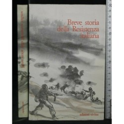 BREVE STORIA DELLA RESISTENZA ITALIANA. AA.VV. CIVITAS.