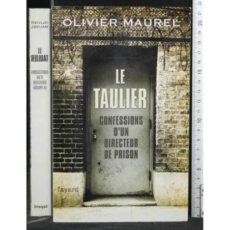 LE TAULIER CONFESSIONS D'UN DIRECTEUR DE PRISON