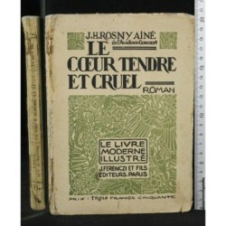 LE COEUR TENDRE ET CRUEL. ROSNY AINÉ. FERENCZI &