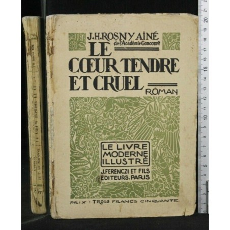 LE COEUR TENDRE ET CRUEL. ROSNY AINÉ. FERENCZI &