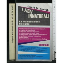 I FIGLI INNATURALI LA MANIPOLAZIONE BIOLOGICA