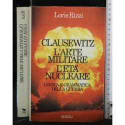 CLAUSEWITZ L'ARTE MILITARE. L'ETA' NUCLEARE