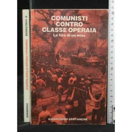 COMUNISTI CONTRO CLASSE OPERAIA LA FINE DI UN MITO