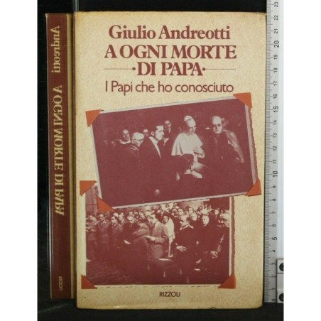 A OGNI MORTE DI PAPA I PAPI CHE HO CONOSCIUTO