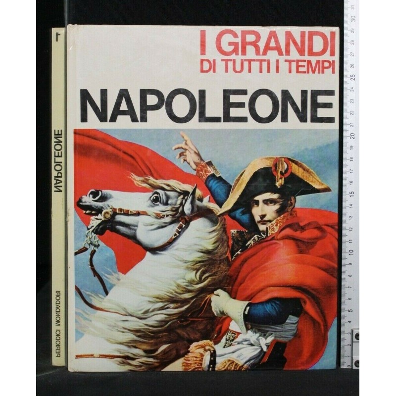 I GRANDI DI TUTTI I TEMPI. NAPOLEONE