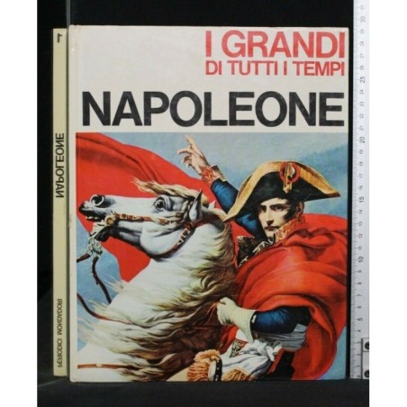 I GRANDI DI TUTTI I TEMPI. NAPOLEONE