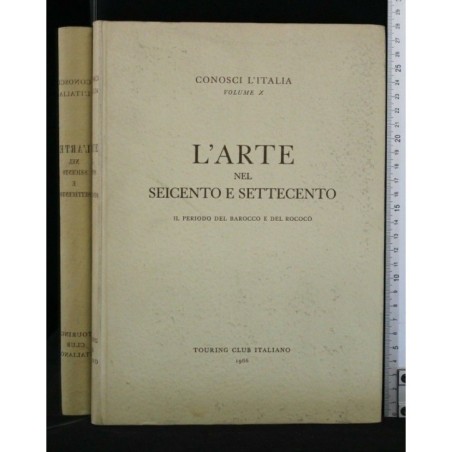 CONOSCI L'ITALIA. VOL. X. L'ARTE NEL SEICENTO E SETTECENTO IL