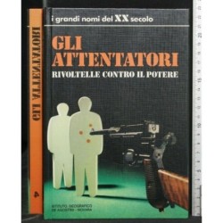I GRANDI NOMI DEL XX SECOLO GLI ATTENTATORI