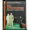 I GRANDI NOMI DEL XX SECOLO GLI ATTENTATORI
