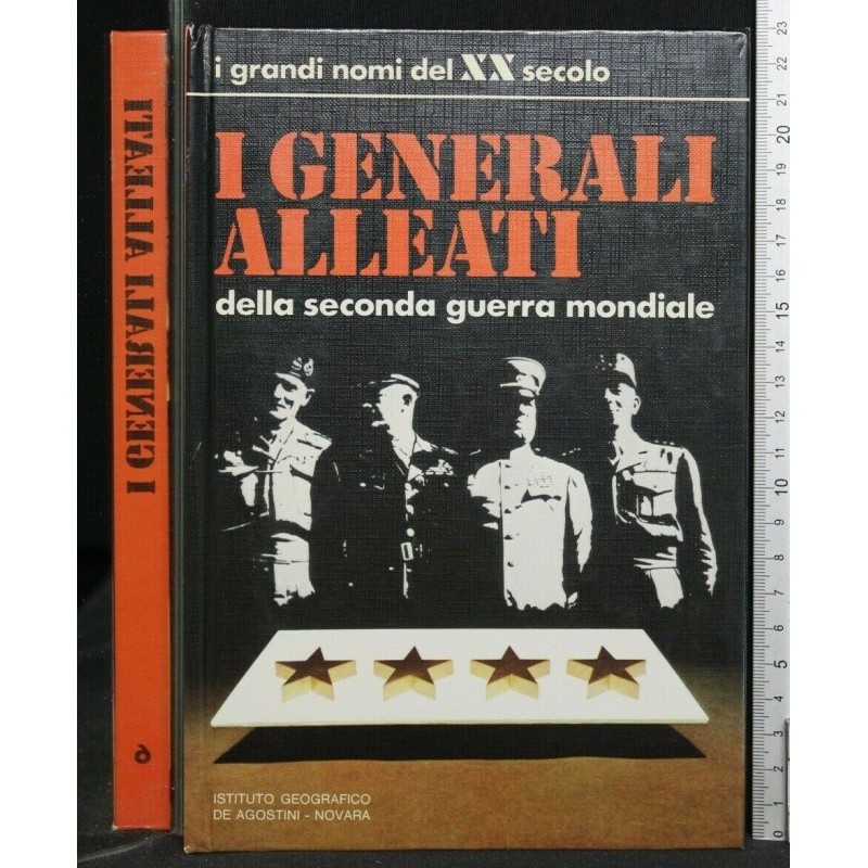 I GRANDI NOMI DEL XX SECOLO I GENERALI ALLEATI