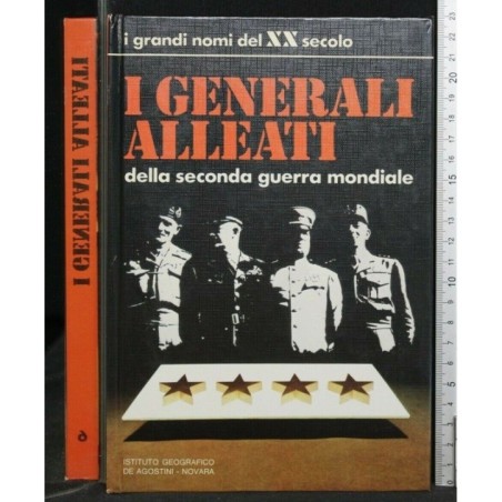 I GRANDI NOMI DEL XX SECOLO I GENERALI ALLEATI