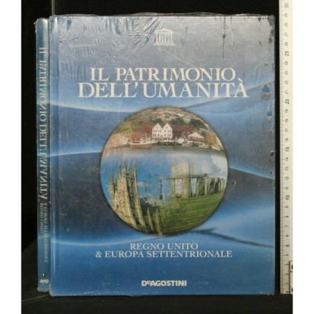 IL PATRIMONIO DELL'UMANITA' REGNO UNITO & EUROPA SETTENTRIONALE