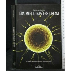 ERA MEGLIO NASCERE ORFANI