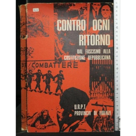 CONTRO OGNI RITORNO DAL FASCISMO ALLA COSTITUZIONE REPUBBLICANA