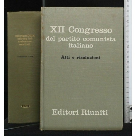 XII CONGRESSO DEL PARTITO COMUNISTA ITALIANO ATTI E RISOLUZIONI