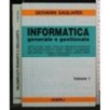 INFORMATICA GENERALE E GESTIONALE, VOLUME 1