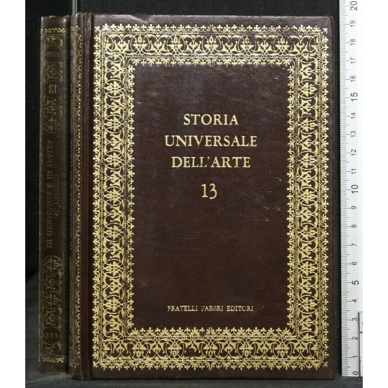 STORIA UNIVERSALE DELL'ARTE 13 IL GOTICO IN GERMANIA E IN ITALIA