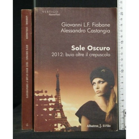 SOLE OSCURO. 2012: BUIO OLTRE IL CREPUSCOLO _x000D_