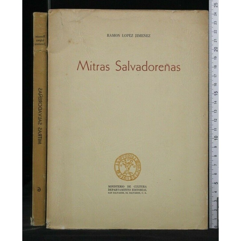 MITRAS SALVADORENAS. RAMON LOPEZ JIMENEZ. MINISTERIO DE CULTURA.