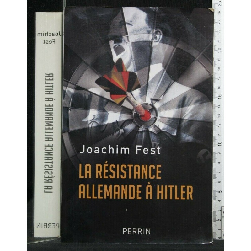 LA RESISTANCE ALLEMANDE A HITLER. JOACHIM FEST. PERRIN.