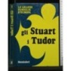 LE GRANDI FAMIGLIE D'EUROPA GLI STUART I TUDOR