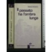 IL PASSATO HA L'OMBRA LUNGA