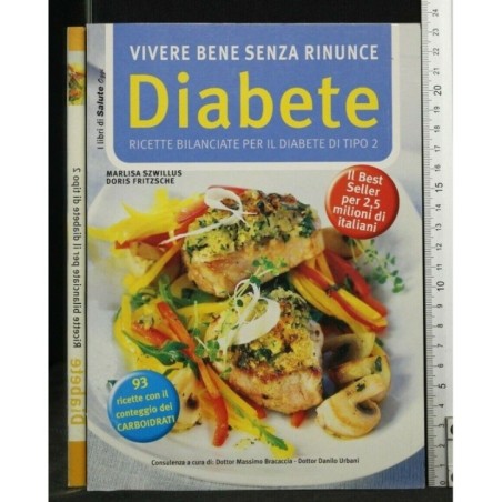 VIVERE BENE SENZA RINUNCE DIABETE, RICETTE BILANCIATE PER IL