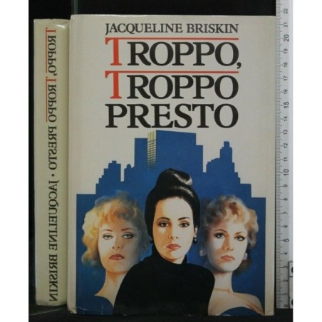 TROPPO, TROPPO PRESTO
