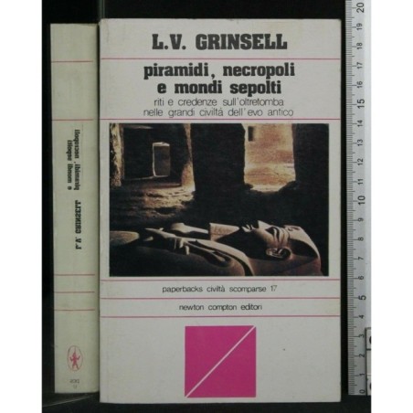 PIRAMIDI, NECROPOLI E MONDI SEPOLTI, RITI E CREDENZE