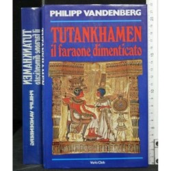 TUTANKHAMEN IL FARAONE DIMENTICATO
