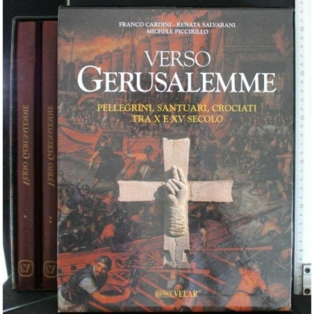 VERSO GERUSALEMME PELLEGRINI, SANTUARI, CROCIATI TRA X E XV
