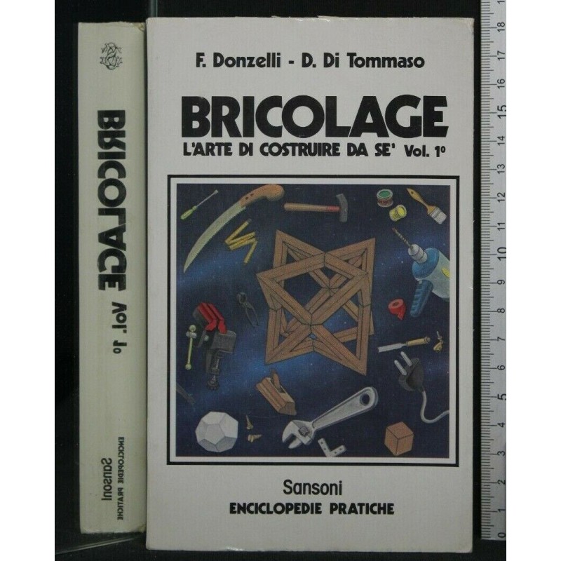 BRICOLAGE L'ARTE DI COSTRUIRE DA SE. VOL.1