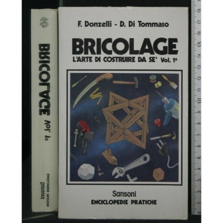 BRICOLAGE L'ARTE DI COSTRUIRE DA SE. VOL.1
