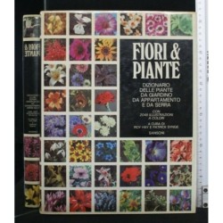 FIORI E PIANTE DIZIONARIO DELLE PIANTE DA GIARDINO, DA APPARTAM