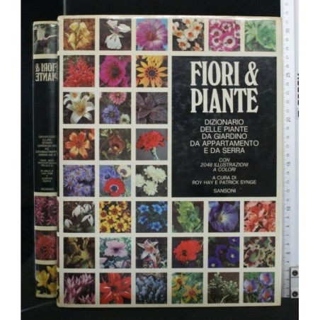 FIORI E PIANTE DIZIONARIO DELLE PIANTE DA GIARDINO, DA APPARTAM