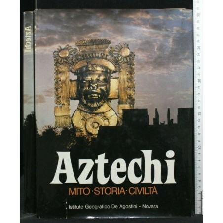 AZTECHI MITO STORIA CIVILTÀ
