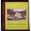 CAVE COM'ERA FATTI E IMMAGINI DI TEMPI LONTANI