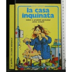 LA CASA INQUINATA VELENI E PRODOTTI PERICOLOSI COME EVITARLI