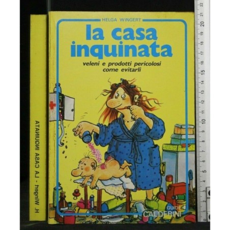 LA CASA INQUINATA VELENI E PRODOTTI PERICOLOSI COME EVITARLI