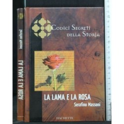 I CODICI SEGRETI DELLA STORIA LA LAMA E LA ROSA