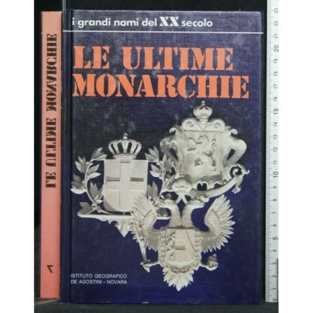 I GRANDI NOMI DEL XX SECOLO LE ULTIME MONARCHIE