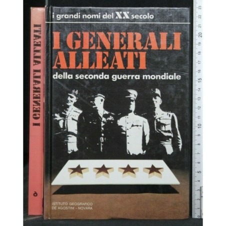 I GRANDI NOMI DEL XX SECOLO I GENERALI ALLEATI