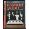 I GRANDI NOMI DEL XX SECOLO I GENERALI ALLEATI
