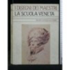 I DISEGNI DEI MAESTRI LA SCUOLA VENETA