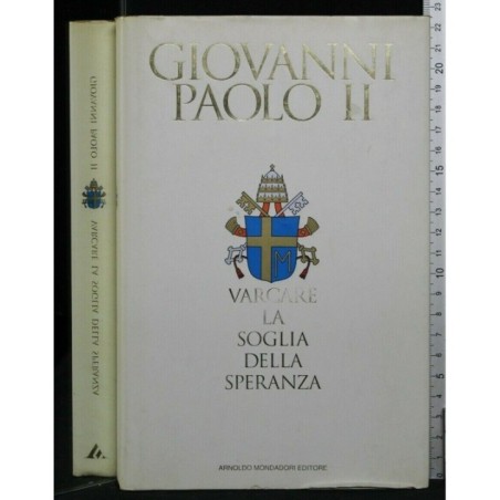 VARCARE LA SOGLIA DELLA SPERANZA. GIOVANNI PAOLO II. MONDADORI.