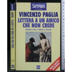LETTERA A UN AMICO CHE NON CREDE RAGIONE E FEDE DI FRONTE AL
