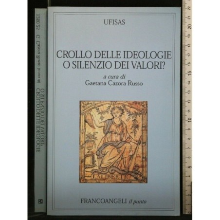 CROLLO DELLE IDEOLOGIE O SILENZIO DEI VALORI?