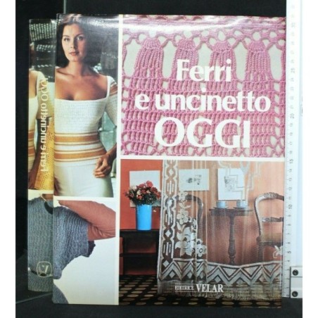 FERRI E UNCINETTO OGGI