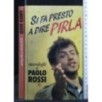 SI FA PRESTO A DIRE PIRLA