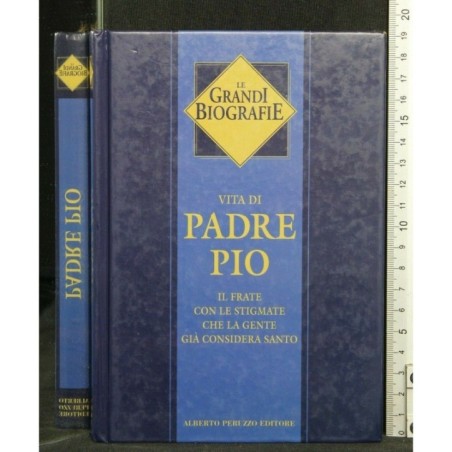LE GRANDI BIOGRAFIE VITA DI PADRE PIO
